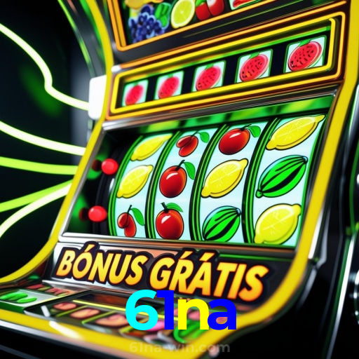 61na：Cada giro nas slots é uma chance de mudar sua sorte!